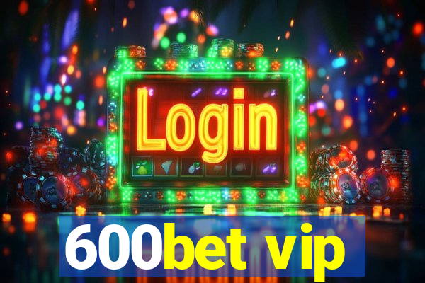 600bet vip